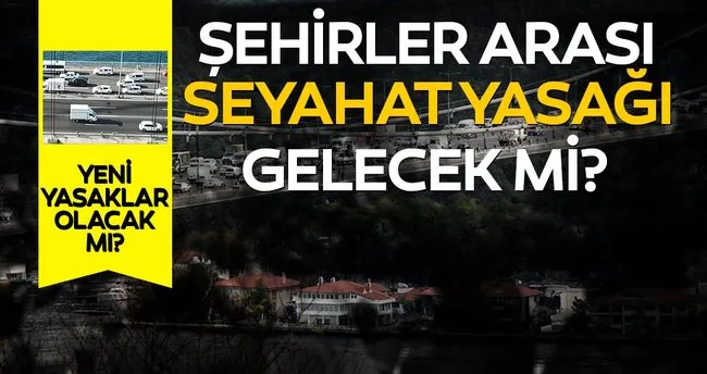 Son Dakika Haberi Sehirler Arasi Seyahat Yasagi Geldi Mi Kabine Toplantisi Sonrasi Istanbul A Giris Cikislar Kapatildi Mi Son Dakika Haberler