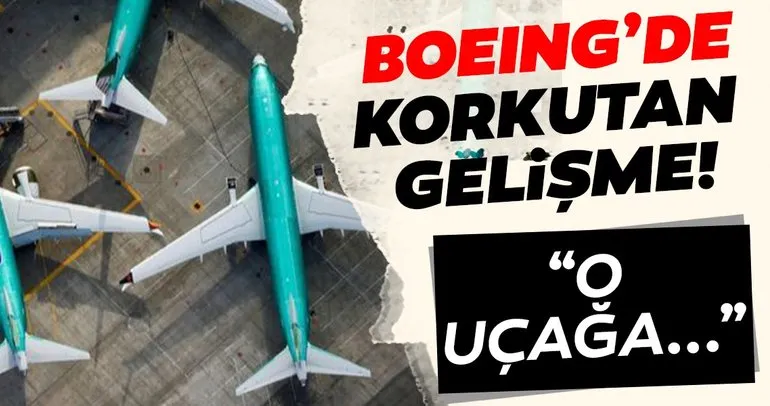 Son Dakika haberi: Boeing çalışanlarının yazışmalarında korkutan detay! “O uçağa...