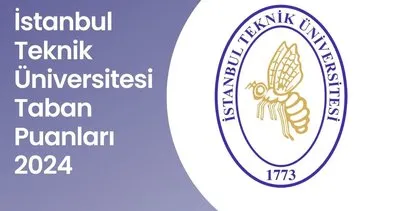 İstanbul Teknik Üniversitesi İTÜ Taban Puanları 2024 TIKLA-SORGULA | YÖK ile İstanbul Teknik Üniversitesi taban puanları, başarı sıralaması ve kontenjanları!