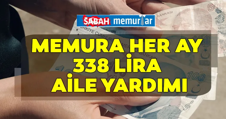 Sabah memurlar: Memura her ay 338 lira aile yardımı