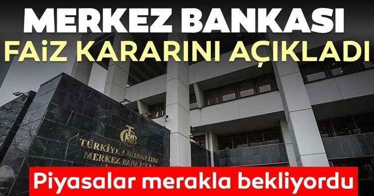 Son Dakika: Merkez Bankası’nın faiz kararı belli oldu!
