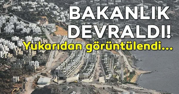 Yukarıdan görüntülendi! Bakanlık devraldı...