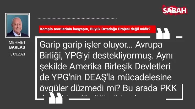 Mehmet Barlas | Komplo teorilerinin başyapıtı, Büyük Ortadoğu Projesi değil midir?