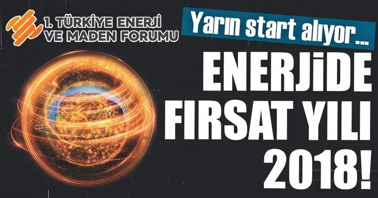 Türkiye Enerji ve Maden Forumu başlıyor!