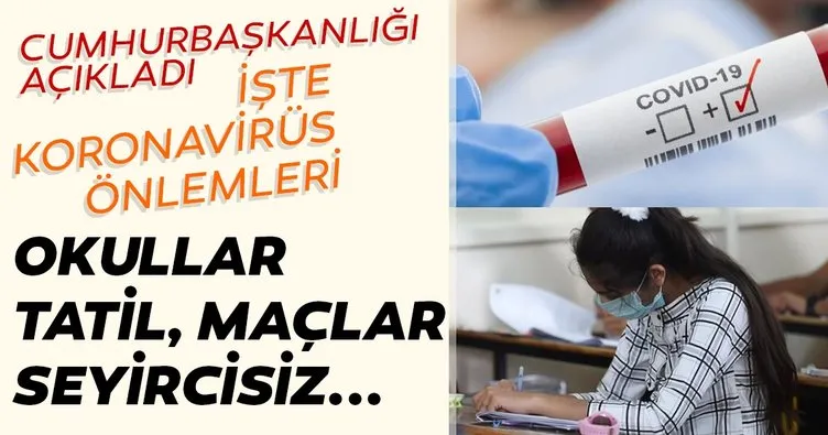 Cumhurbaşkanlığın'dan açıklama: İlk, orta ve liseler 1 hafta üniversiteler 3 hafta tatil edilecek