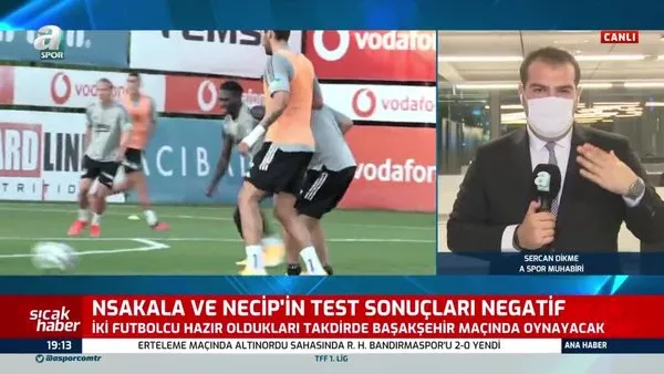 Beşiktaş'a iyi haber! Necip ve N'Sakala'nın korona virüsü testleri negatif
