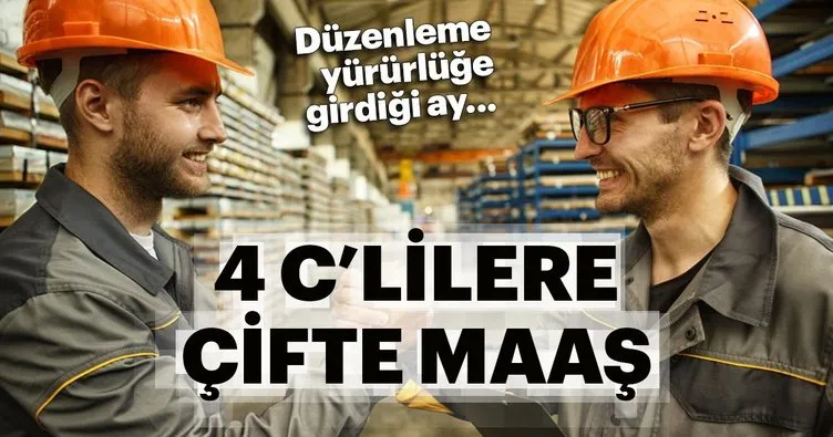 4C’lilere çifte maaş