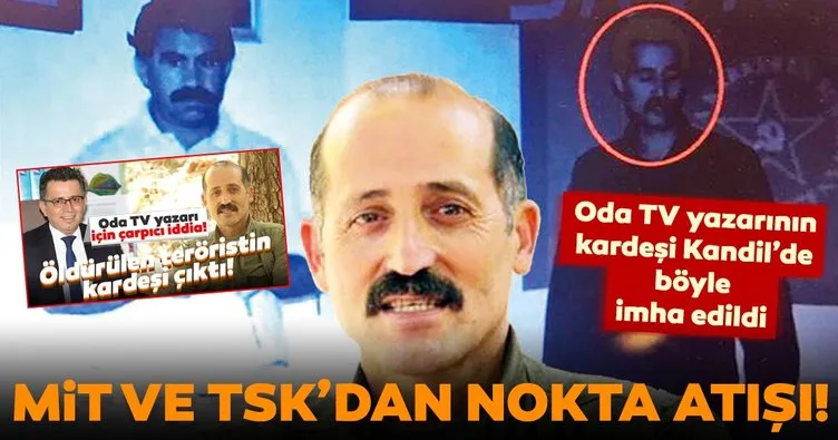 MİT-TSK ortak operasyonu! Oda TV yazarının kardeşi olduğu iddia edilen 10 milyonluk teröriste nokta atışı