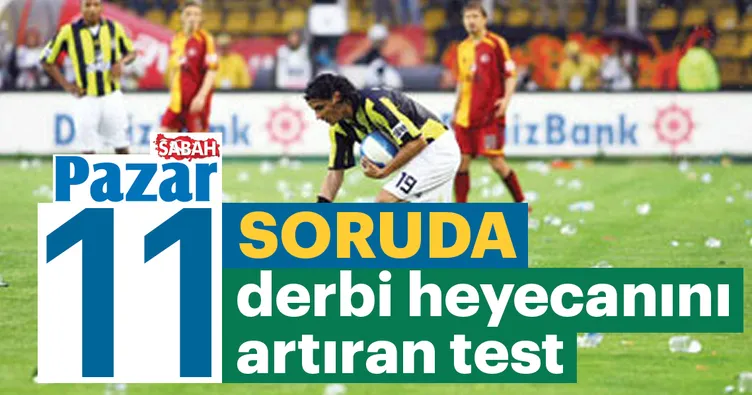 11 soruda derbi heyecanını artıran test