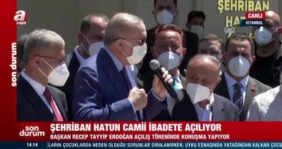 Başkan Erdoğan, Şehriban Hatun Camii açılışına katıldı | Video