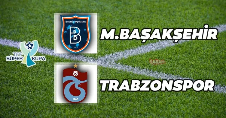 Başakşehir Trabzonspor maçı hangi kanalda? TFF ile Başakşehir Trabzonspor Süper Kupa maçı A Spor canlı izle...