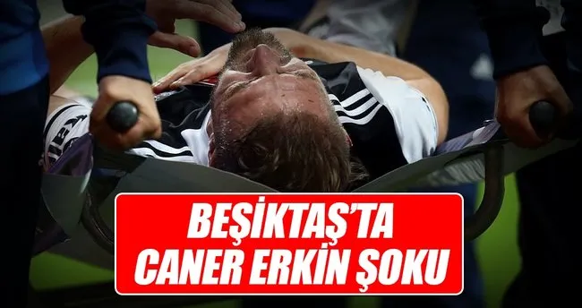 Beşiktaş’ta Caner şoku