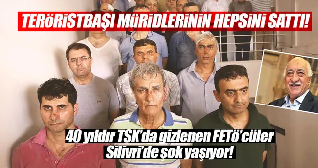 40 yıldır TSK’da gizlenen FETÖ’cüler Silivri’de şok yaşıyor!
