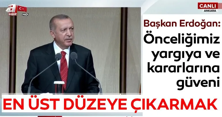 Başkan Erdoğan: Önceliğimiz yargıya ve kararlarına güveni en üst düzeye çıkarmak