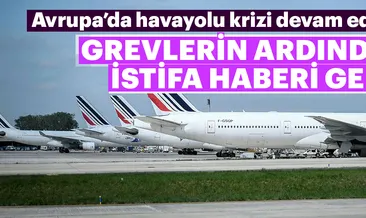 Air France’da grevler istifa getirdi