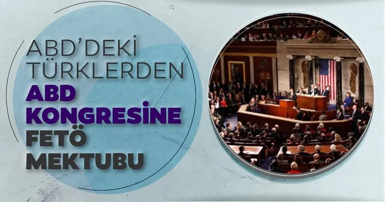 ABD’deki Türklerden ABD kongresine FETÖ mektubu
