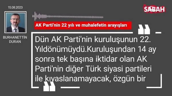 Burhanettin Duran | AK Parti’nin 22 yılı ve muhalefetin arayışları