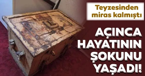 Teyzesinden miras kalan sandığı açınca hayatının şokunu yaşadı!