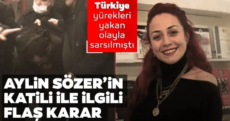 Son dakika haber: Aylin Sözer’in katili tutuklamaya sevk edildi