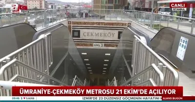 Üsküdar-Çekmeköy Metro hattının açılış tarihi: 21 Ekim!