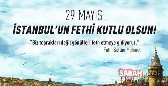 İstanbul’un Fethi kutlama mesajları! 29 Mayıs 1453 İstanbul’un Fethi mesajları ve sözleri burada