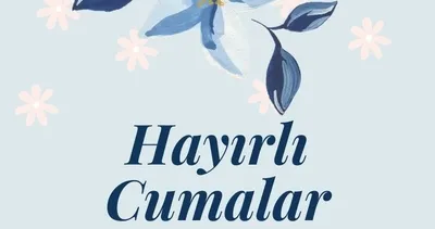 RESİMLİ CUMA MESAJLARI 2024: En yeni, dualı, kısa, uzun, anlamlı Cuma sözleri ve Hayırlı Cumalar mesajları seçenekleri!