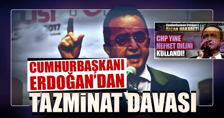 Son dakika: Cumhurbaşkanı Erdoğandan CHPli Tezcana tazminat davası