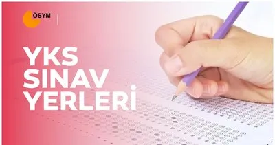 YKS sınav yerleri AÇIKLANDI mı, ne zaman açıklanacak belli oldu mu? ÖSYM ile 2024 YKS sınav giriş belgesi/yerleri sorgulama sayfası