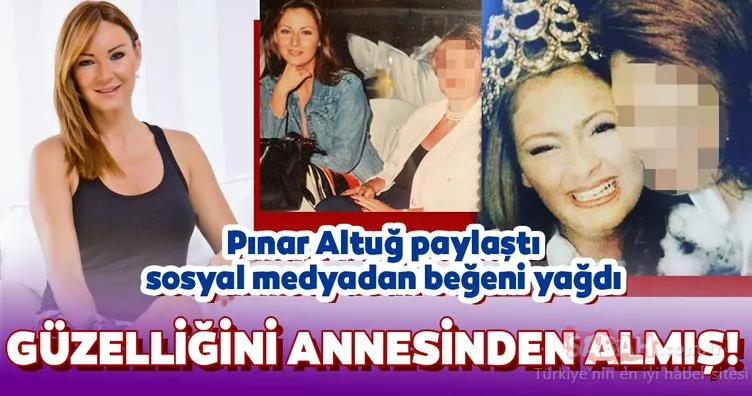 Pınar Altuğ güzelliğini annesinden almış! Güzel oyuncu Pınar Altuğ’un annesi ile olan benzerliği sosyal medyanın dilinde...