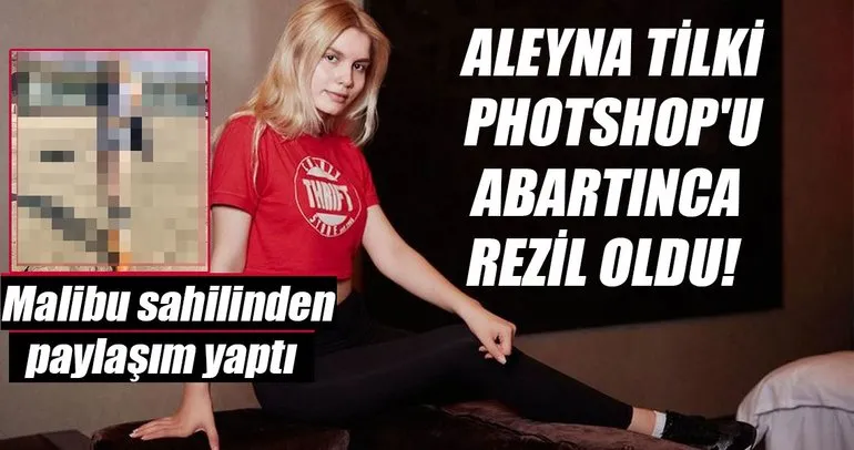 Photoshop’u abartan ünlü isimler Aleyna Tilki