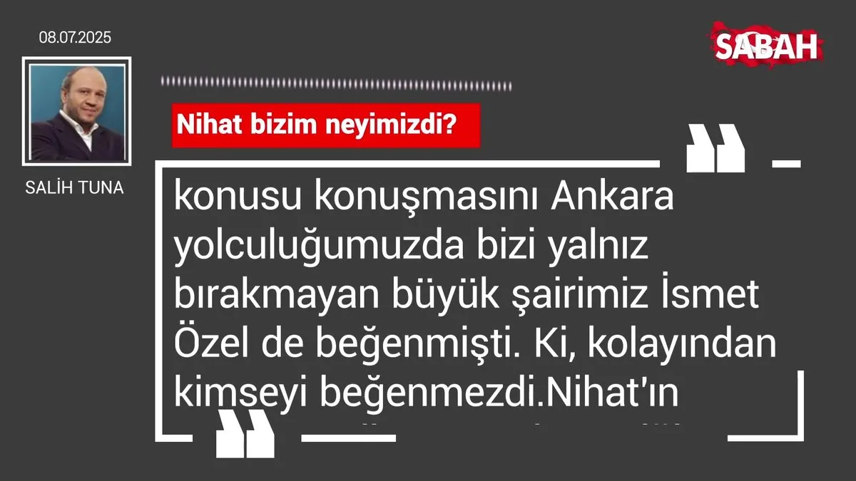 Salih Tuna | Nihat bizim neyimizdi?