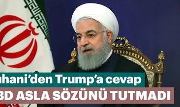 İran Cumhurbaşkanı Ruhani: ABD asla sözünü tutmadı