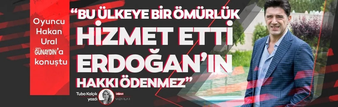 Oyuncu Hakan Ural’dan samimi açıklamalar! “Bu ülkeye bir ömürlük hizmet etti Erdoğan’ın hakkı ödenmez”