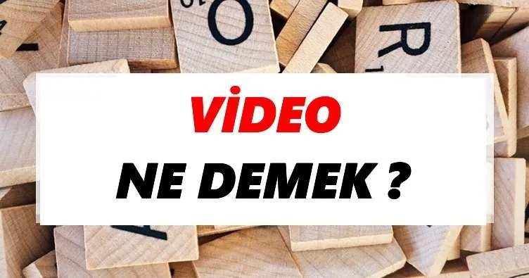 Video Ne Demek? TDK Anlamına Göre Video Sözlük Anlamı Nedir?