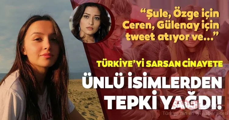 Türkiye’yi sarsan Ceren Özdemir cinayetine ünlü isimlerden tepki yağdı!