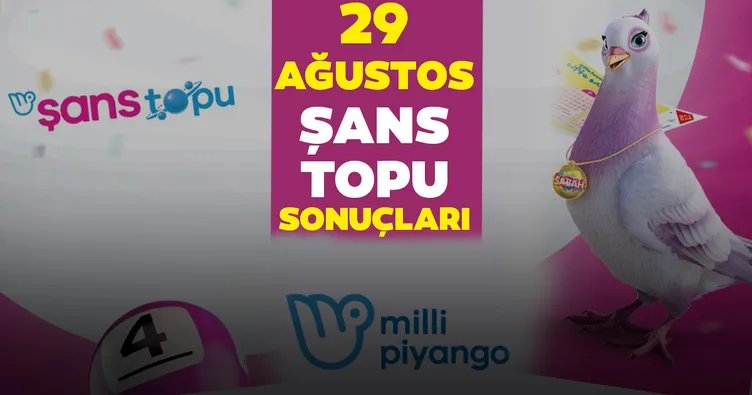 Şans Topu sonuçları açıklandı! Milli Piyango Online ile 29 Ağustos Şans Topu çekiliş sonuçları - MPİ bilet sorgulama