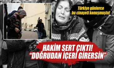 Duruşmada hakimden Beratcan’ın annesine uyarı
