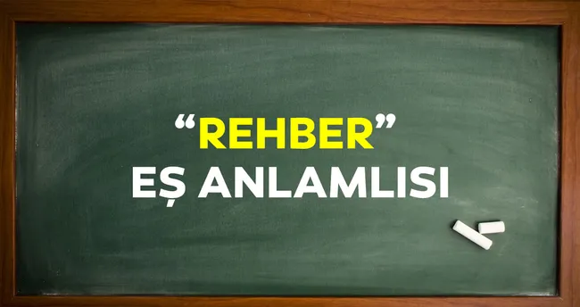 Rehber Eş Anlamlısı Nedir? Rehber Kelimesinin Eş Anlamlısı Olan Sözcük