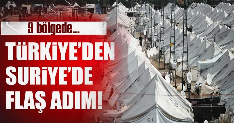 Son Dakika Haberi: Türkiye’den Suriye’de 9 bölgeye kamp!