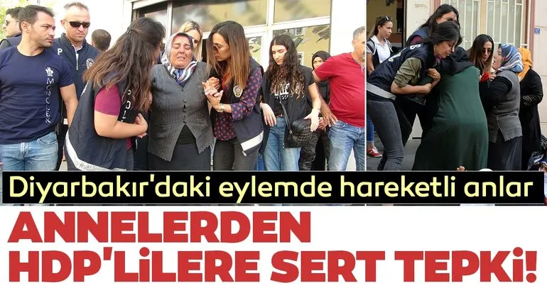 Diyarbakır'daki eylemde hareketli anlar! Annelerden HDP'lilere sert tepki