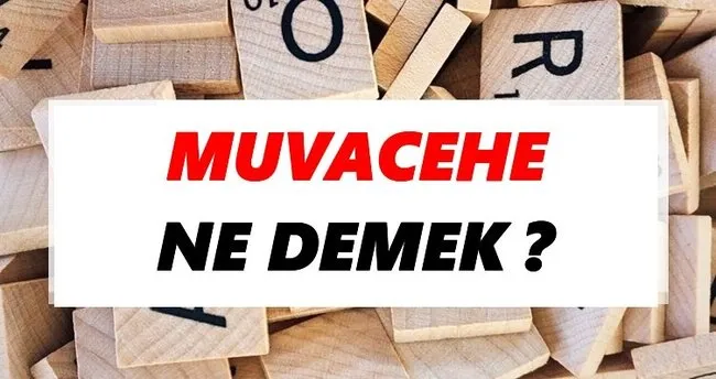 Muvacehe Ne Demek? TDK’ya Göre Muvacehe Sözlük Anlamı Nedir?