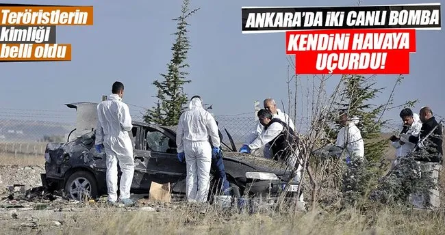 Ankara’da kendini patlatan canlı bombaların kimliği belli oldu
