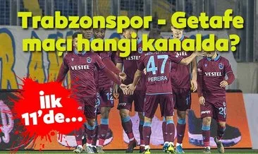 Trabzonspor Getafe maçı hangi kanalda canlı yayınlanacak? Trabzon Getafe canlı maçı saat kaçta? İşte bilgiler!