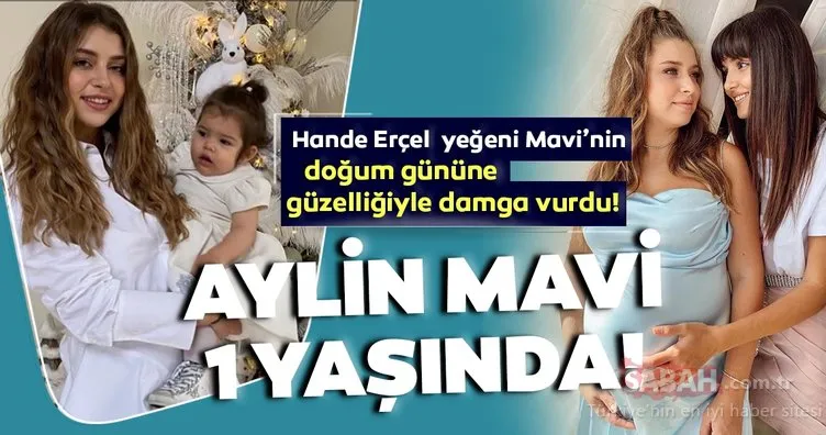 Hande Erçel yeğeni Mavi’nin doğum gününde güzelliğiyle mest etti! Hande Erçel’in feomen ablası Gamze Erçel’in kızı Mavi 1 yaşında!