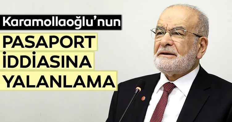 Saadet Partisi lideri Temel Karamollaoğlu’nun ’pasaport’ iddiasına yalanlama