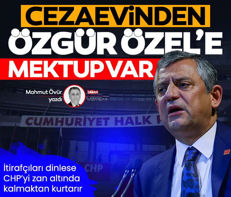 Cezaevinden Özgür Özel’e mektup var