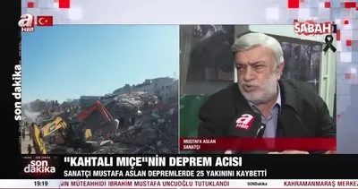 Mustafa Aslan Kâhtalı Mıçe depremde 25 yakınını kaybetmişti! Deprem anını anlattı! | Video