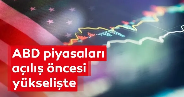 ABD piyasaları açılış öncesinde yükselişte