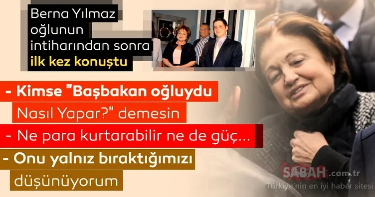 Berna Yılmaz oğlunun intiharından sonra ilk kez konuştu