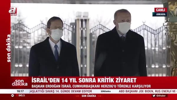 İsrail Cumhurbaşkanı Herzog Ankara'da! Başkan Erdoğan resmi törenle karşıladı | Video